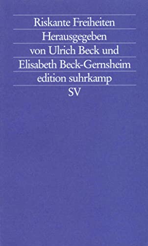 Riskante Freiheiten: Individualisierung in modernen Gesellschaften (edition suhrkamp) von Suhrkamp Verlag AG
